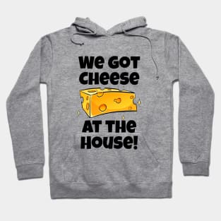 Cheese at the House Hoodie